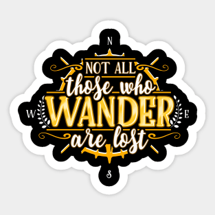 Not all those who wanter are lost Sticker